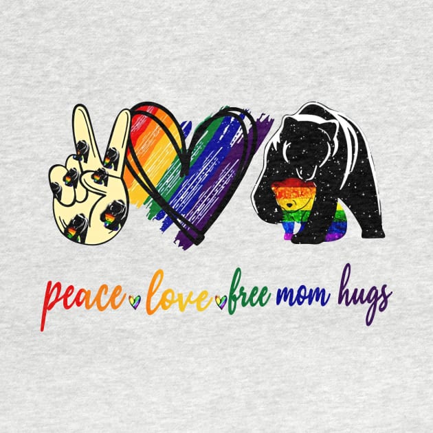 Peace Love Free Mom Hugs by Phylis Lynn Spencer